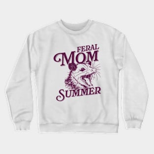 Feral Mom Summer - Opossum Crewneck Sweatshirt